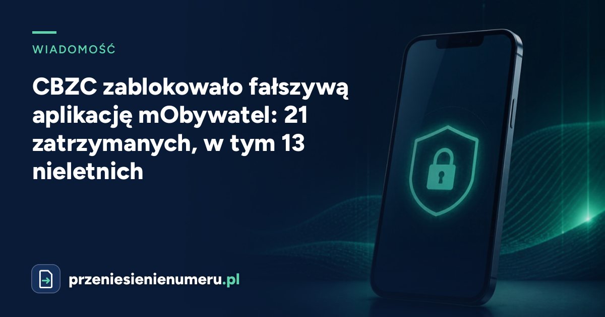 CBZC zablokowało fałszywą aplikację mObywatel: 21 zatrzymanych, w tym 13 nieletnich
