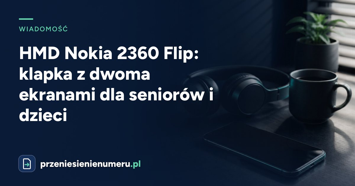 HMD Nokia 2360 Flip: klapka z dwoma ekranami dla seniorów i dzieci