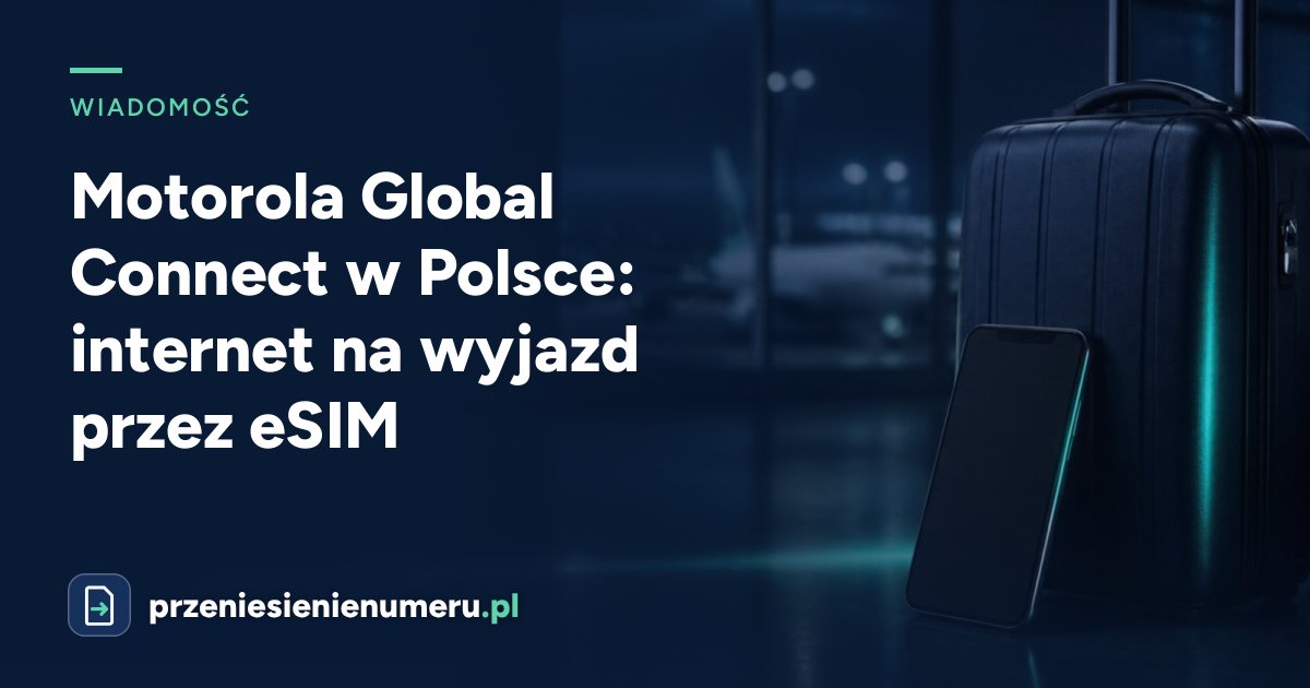 Motorola Global Connect w Polsce: internet na wyjazd przez eSIM