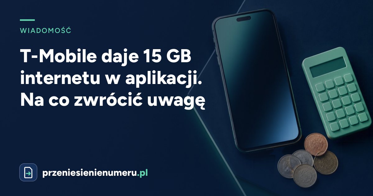 T-Mobile daje 15 GB internetu w aplikacji. Na co zwrócić uwagę